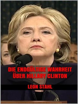 cover image of Die endgültige Wahrheit über Hillary Clinton